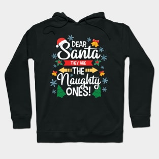 Funny Dear Santa They are the Naughty Ones Christmas Gifts Hoodie